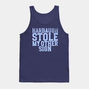 Harbaugh stole my other sign, Unisex Tank Top